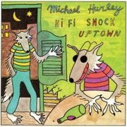 Michael Hurley - Hi Fi Snock Uptown (Reissue) (1972/2013)