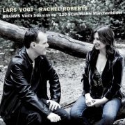 Rachel Roberts & Lars Vogt - Brahms: Viola Sonatas, Op. 120 Nos. 1 & 2 - Schumann: Maerchenbilder. Op. 113 (2011)