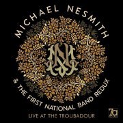 Michael Nesmith & The First National Band Redux - Live At The Troubadour (2018)