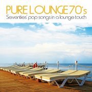 VA - Pure Lounge 70's (Seventies' Pop Songs in a Lounge Touch) (2013)