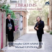 Christophe Giovaninetti, Michaël Levinas - Brahms - Les 3 sonates pour violon & piano (2020)