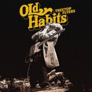 Treetop Flyers - Old Habits (2021) [Hi-Res]
