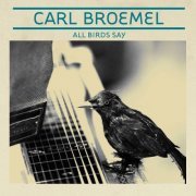 Carl Broemel - All Birds Say (2010)