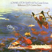 Lonnie Liston Smith & The Cosmic Echoes - Reflections Of a Golden Dream (1976/2002)