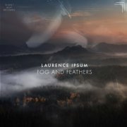 Laurence Ipsum - Fog and Feathers (2022) Hi-Res