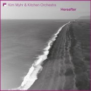 Kim Myhr & Kitchen Orchestra - Hereafter (2024)