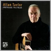 Allan Taylor - Old Friends - New Roads (2007)