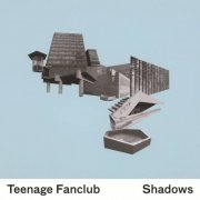 Teenage Fanclub - Shadows (Japanese Edition) (2010)
