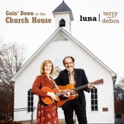 Terry & Debra Luna - Goin' Down to the Church House (2024)