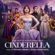 Mychael Danna - Cinderella (Score from the Amazon Original Movie) (2021) [Hi-Res]