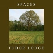 Tudor Lodge - Spaces (2016)