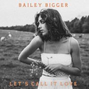 Bailey Bigger - Let's Call It Love EP (2020) Hi-Res