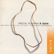 Ian Pace, Orchestre De Paris, Christoph Eschenbach - Pascal Dusapin: À Quia (2003)