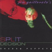 Jim Gailloreto's Split Decision - Shadow Puppets (2004) [Hi-Res]