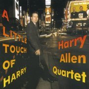 Harry Allen Quartet - A Little Touch Of Harry (1997)