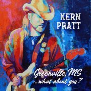 Kern Pratt - Greenville, MS...What About You? (2019)