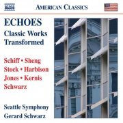 Seattle Symphony, Gerard Schwarz - Echoes: Classic Works Transformed (2011)