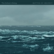 The Sultan's Swing - Matter of Urgency (2021) [Hi-Res]