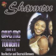 Shannon - Give Me Tonight (2000 A.D. Mixes) (1999)