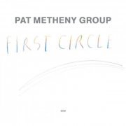 Pat Metheny Group - First Circle (Remastered) (2020) [Hi-Res]