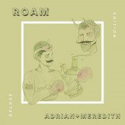 Adrian + Meredith - ROAM (Deluxe Edition) (2022)