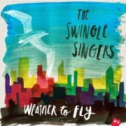 The Swingle Singers - Weather To Fly (2013)
