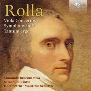 Il Demetrio, Maurizio Schiavo, Simonide Braconi & Salvo Vitale - Rolla: Viola Concertos, Symphony in D, Tantum ergo (2018)