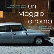 Concerto Italiano & Rinaldo Alessandrini - Un Viaggio A Roma (2018) [CD-Rip]