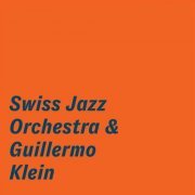 Swiss Jazz Orchestra - Swiss Jazz Orchestra & Guillermo Klein (2019) [Hi-Res]