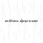 Ani DiFranco - Allergic to Water (2014)