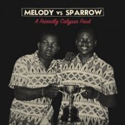 The Mighty Sparrow, Lord Melody, Cyril Diaz & His Orchestra - Melody vs. Sparrow (a Friendly Calypso Feud) (2020)