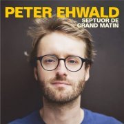 Peter Ehwald - Septuor de grand matin (2019)