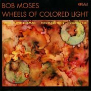 Bob Moses - Wheels of Colored Light (1992)