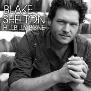 Blake Shelton - Hillbilly Bone (2010/2013) [Hi-Res]