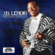 J.B. Lenoir - The Parrot Anthology (2007)