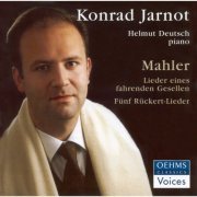 Konrad Jarnot, Helmut Deutsch - Mahler: Lieder Eines Fahrenden Gesellen, Ruckert-Lieder (2003)
