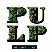 Pulp - We Love Life (Reissue) (2002)