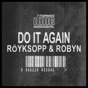 Royksopp & Robyn - Do It Again (Remixes) (2014)