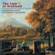Catherine Bott, Concerto Caledonia - The Lion of Scotland: Cantatas by John Clerk of Penicuik (1998)