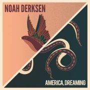 Noah Derksen - America Dreaming (2019)