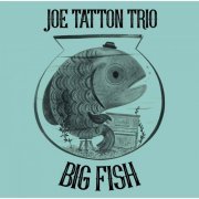 Joe Tatton Trio - Big Fish (2022)