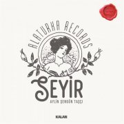 Alaturka Records - Seyir (feat. Aylin Şengün Taşçı) (2021) [Hi-Res]