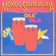 Mongo Santamaria - Ole Ola (1989)