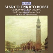 Andrea Macinanti - Bossi: Opera omnia per Organo, Vol. 2 (2013)