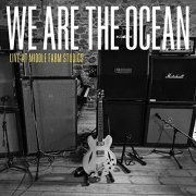 We Are The Ocean - Live at Middle Farm Studios (2014) [Hi-Res]