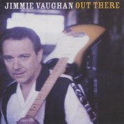 Jimmie Vaughan - Out There (1998)