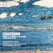 Véronique Gens - Chausson: Poème de l'amour et de la mer & Symphonie Op. 20 (2019) [Hi-Res]