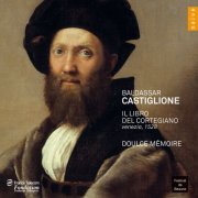 Doulce Mémoire, Denis Raisin Dadre, Les Piffari - Castiglione: Il libro del cortegiano (2012)