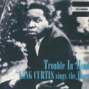 King Curtis - Trouble In Mind (1961)
