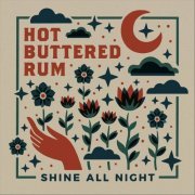 Hot Buttered Rum - Shine All Night (2022)